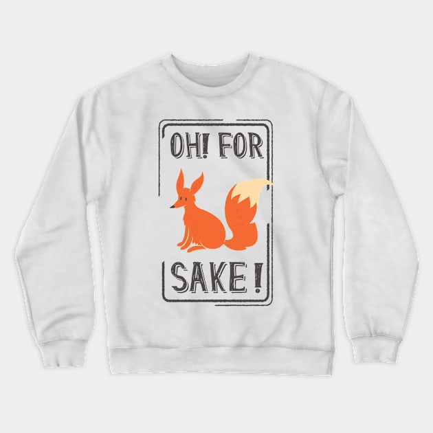 For Fox Sake Crewneck Sweatshirt by eufritz